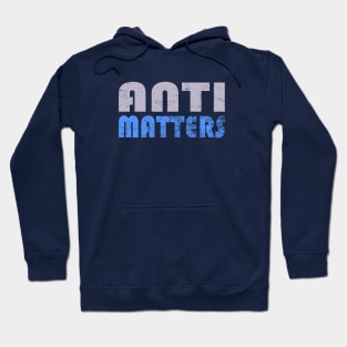 Anti Matters Hoodie